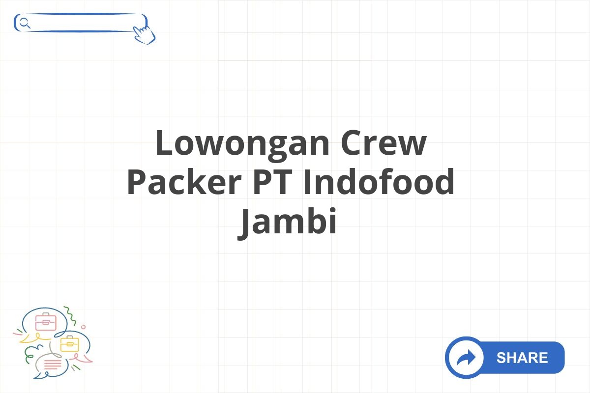 Lowongan Crew Packer PT Indofood Jambi