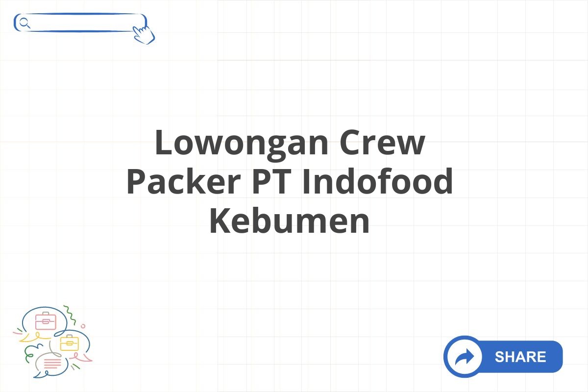 Lowongan Crew Packer PT Indofood Kebumen