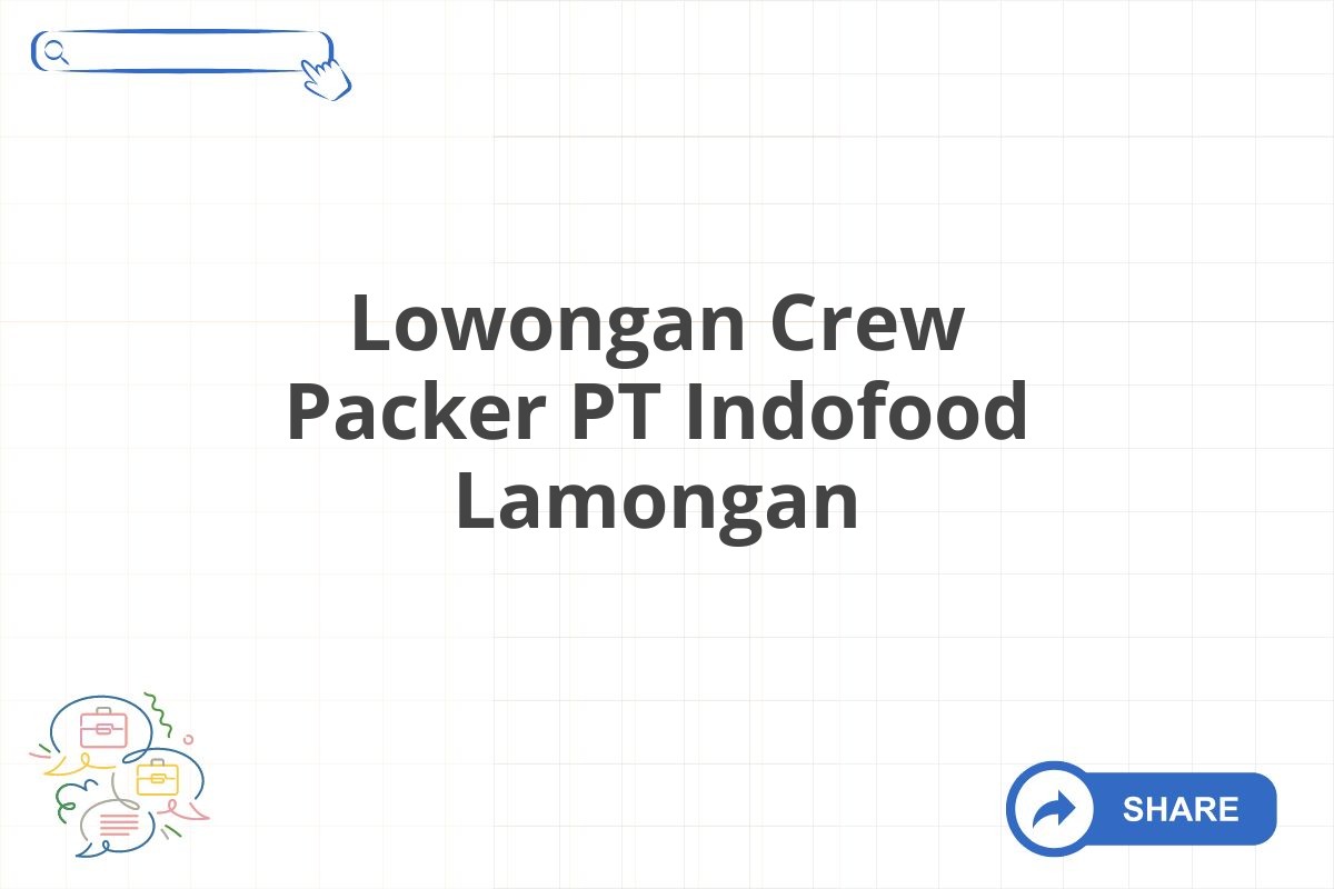 Lowongan Crew Packer PT Indofood Lamongan