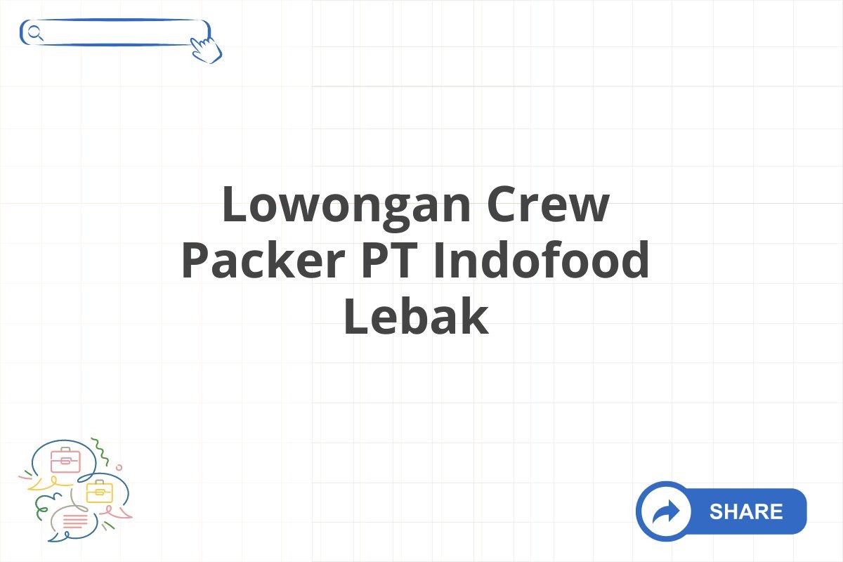 Lowongan Crew Packer PT Indofood Lebak