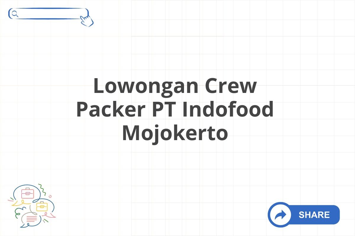 Lowongan Crew Packer PT Indofood Mojokerto