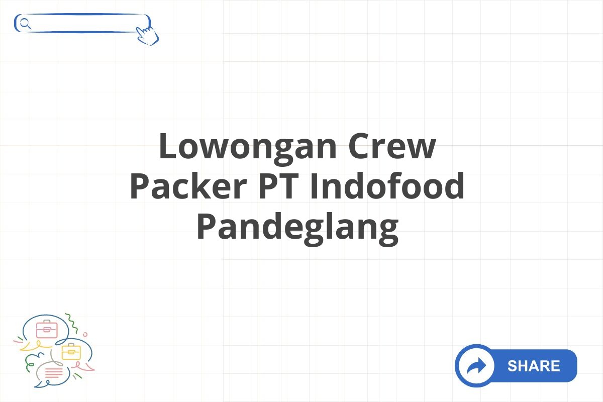 Lowongan Crew Packer PT Indofood Pandeglang