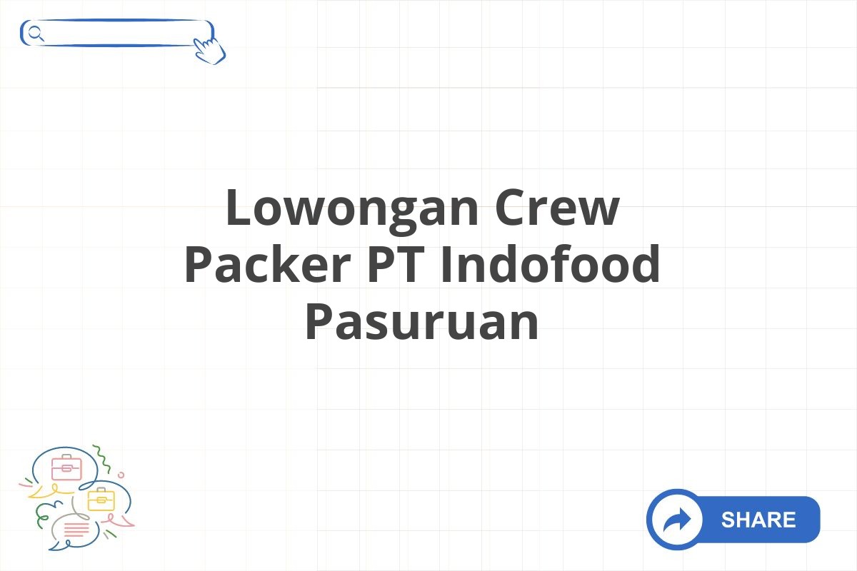 Lowongan Crew Packer PT Indofood Pasuruan