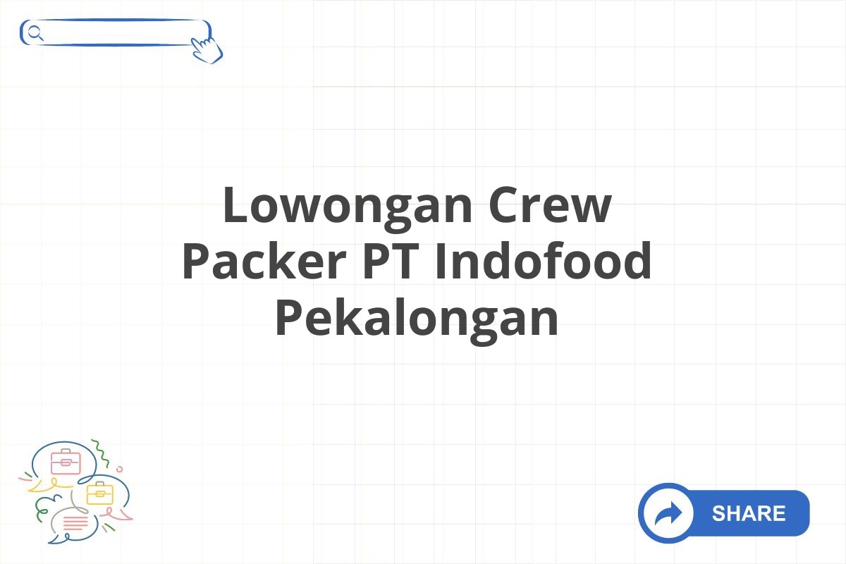 Lowongan Crew Packer PT Indofood Pekalongan