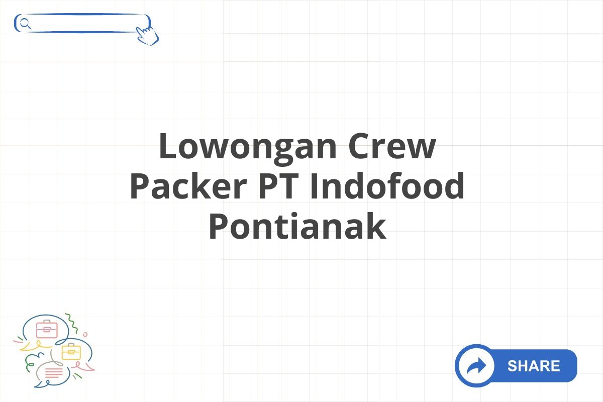 Lowongan Crew Packer PT Indofood Pontianak