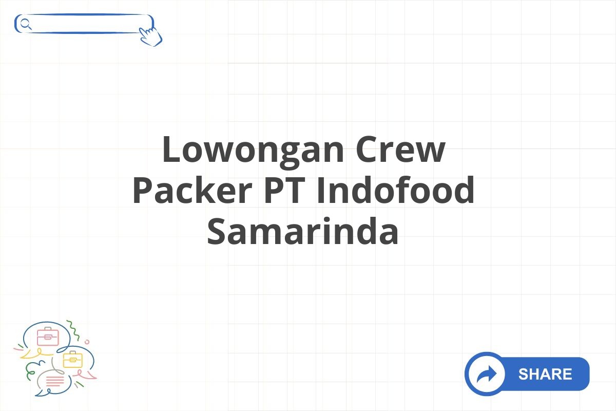 Lowongan Crew Packer PT Indofood Samarinda