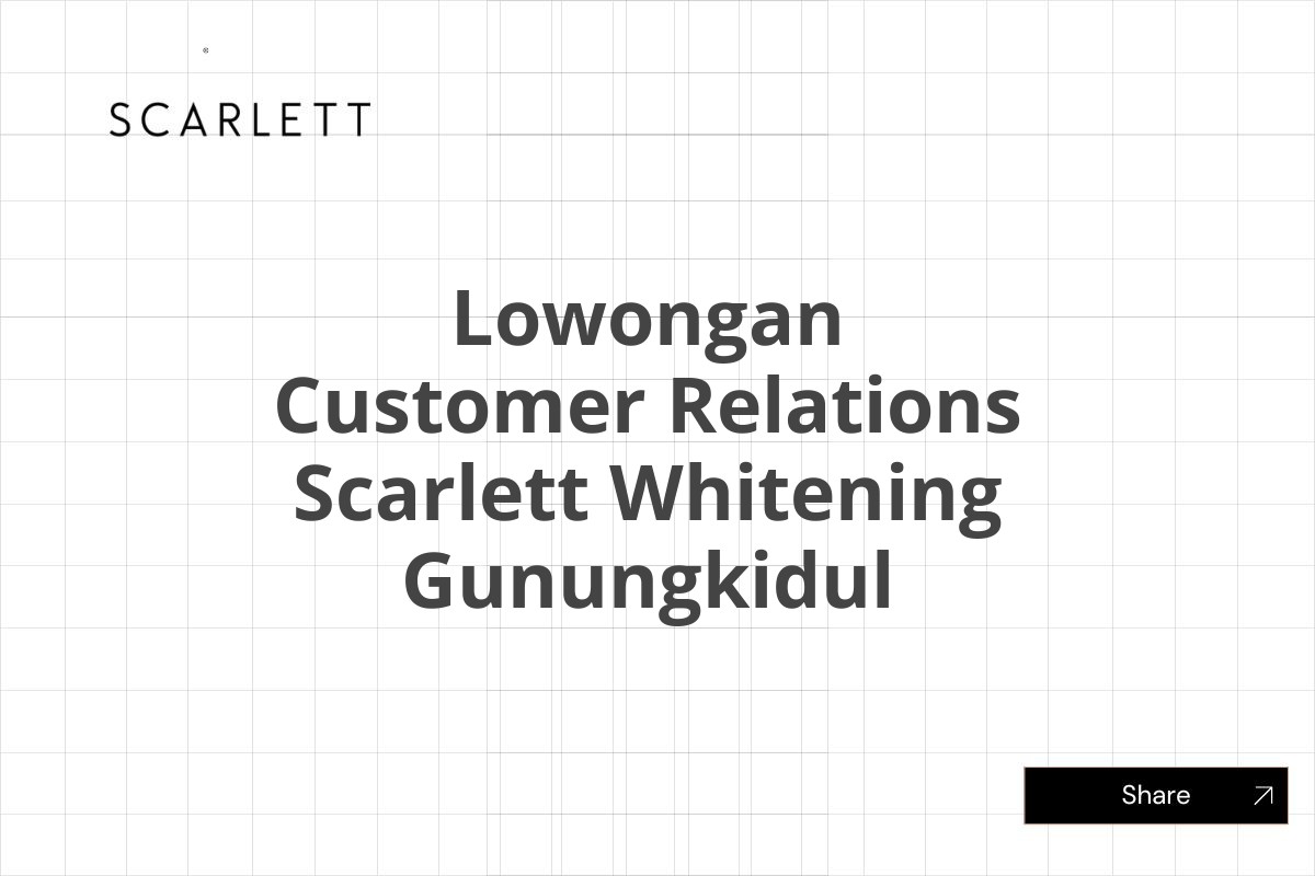 Lowongan Customer Relations Scarlett Whitening Gunungkidul