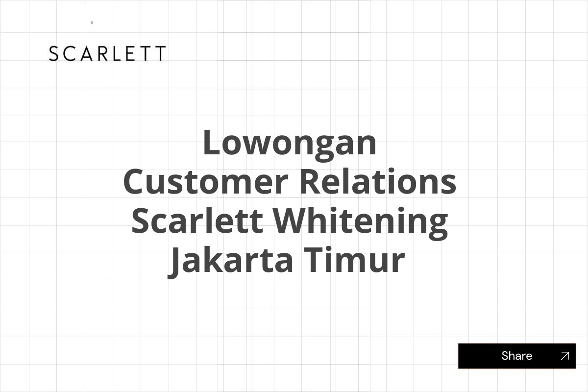 Lowongan Customer Relations Scarlett Whitening Jakarta Timur