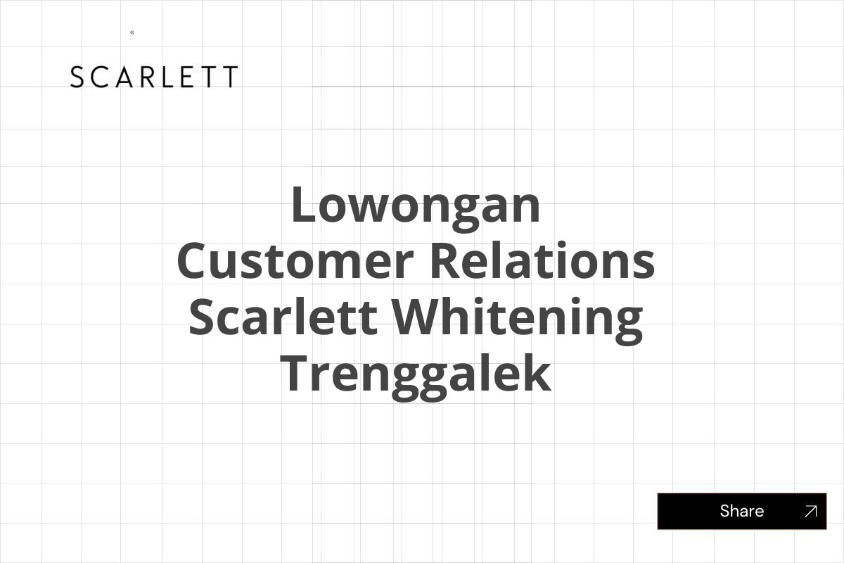 Lowongan Customer Relations Scarlett Whitening Trenggalek