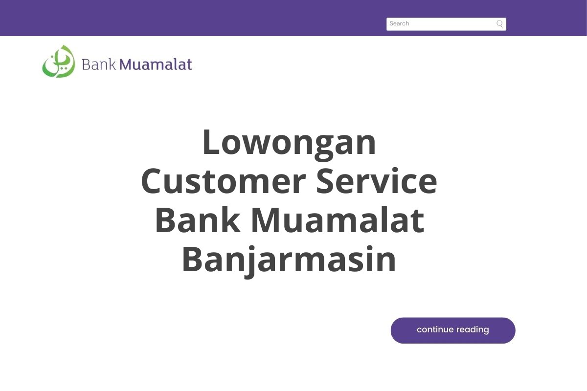 Lowongan Customer Service Bank Muamalat Banjarmasin