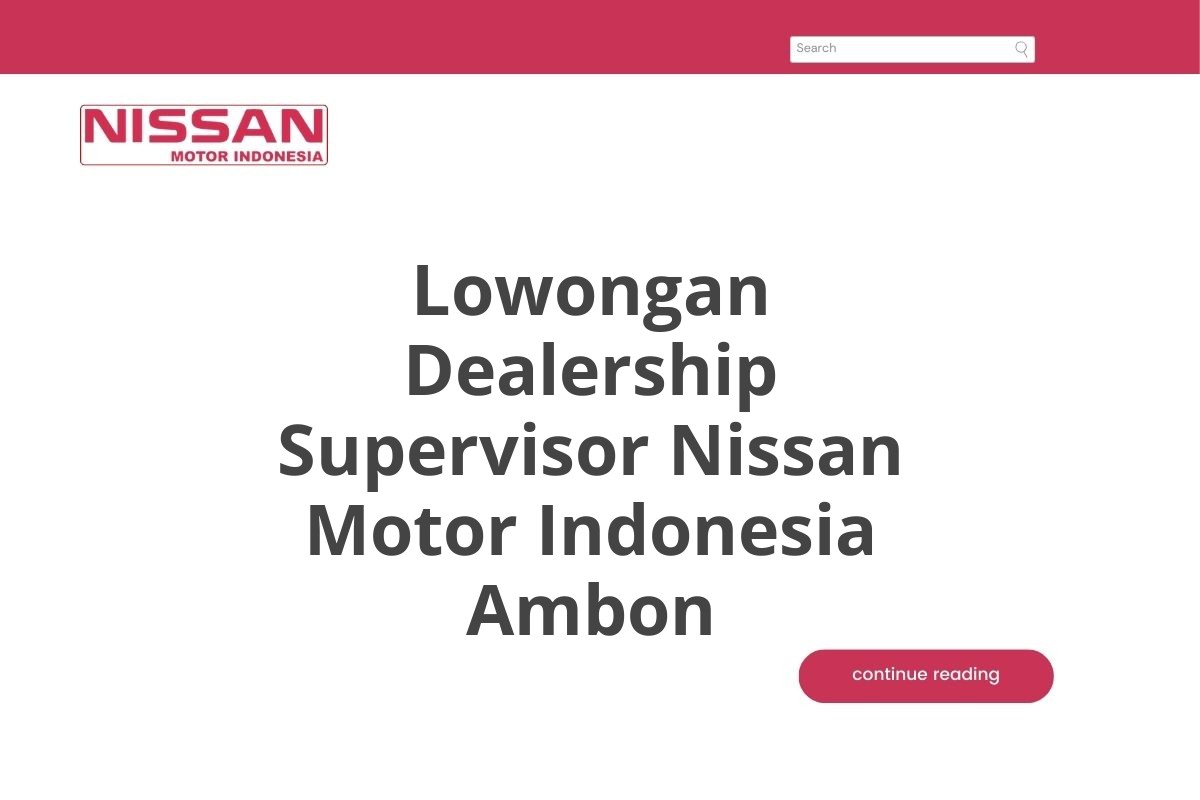 Lowongan Dealership Supervisor Nissan Motor Indonesia Ambon