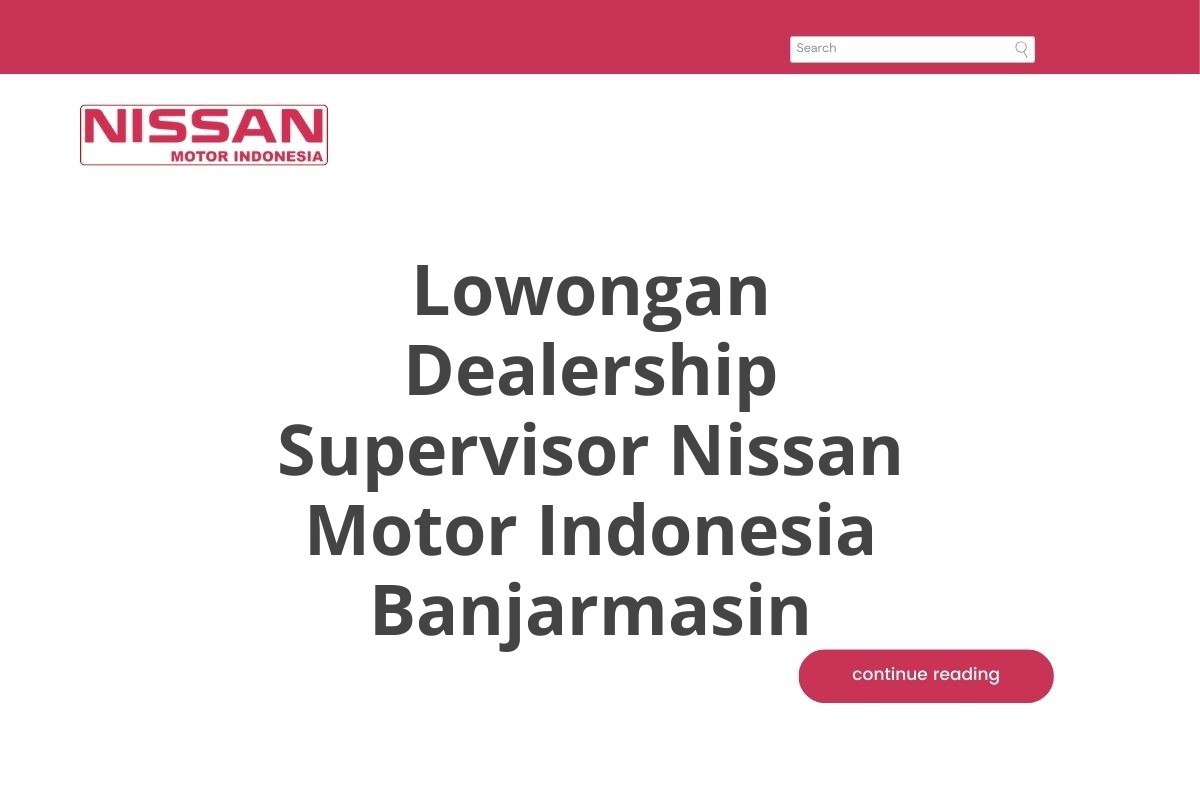 Lowongan Dealership Supervisor Nissan Motor Indonesia Banjarmasin