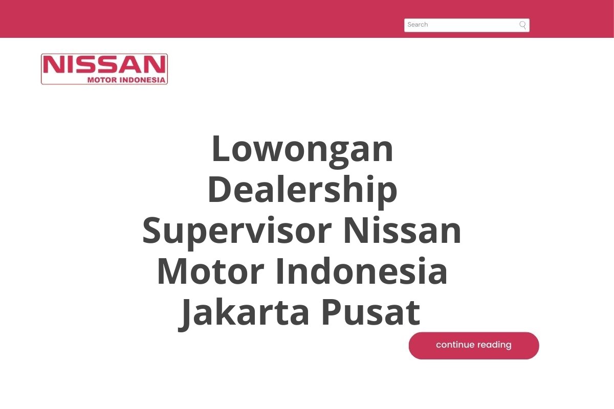 Lowongan Dealership Supervisor Nissan Motor Indonesia Jakarta Pusat