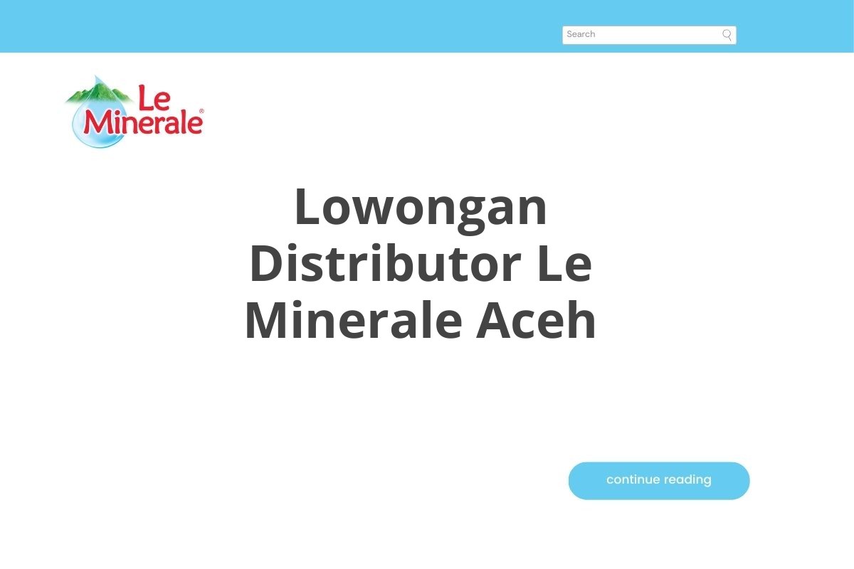 Lowongan Distributor Le Minerale Aceh