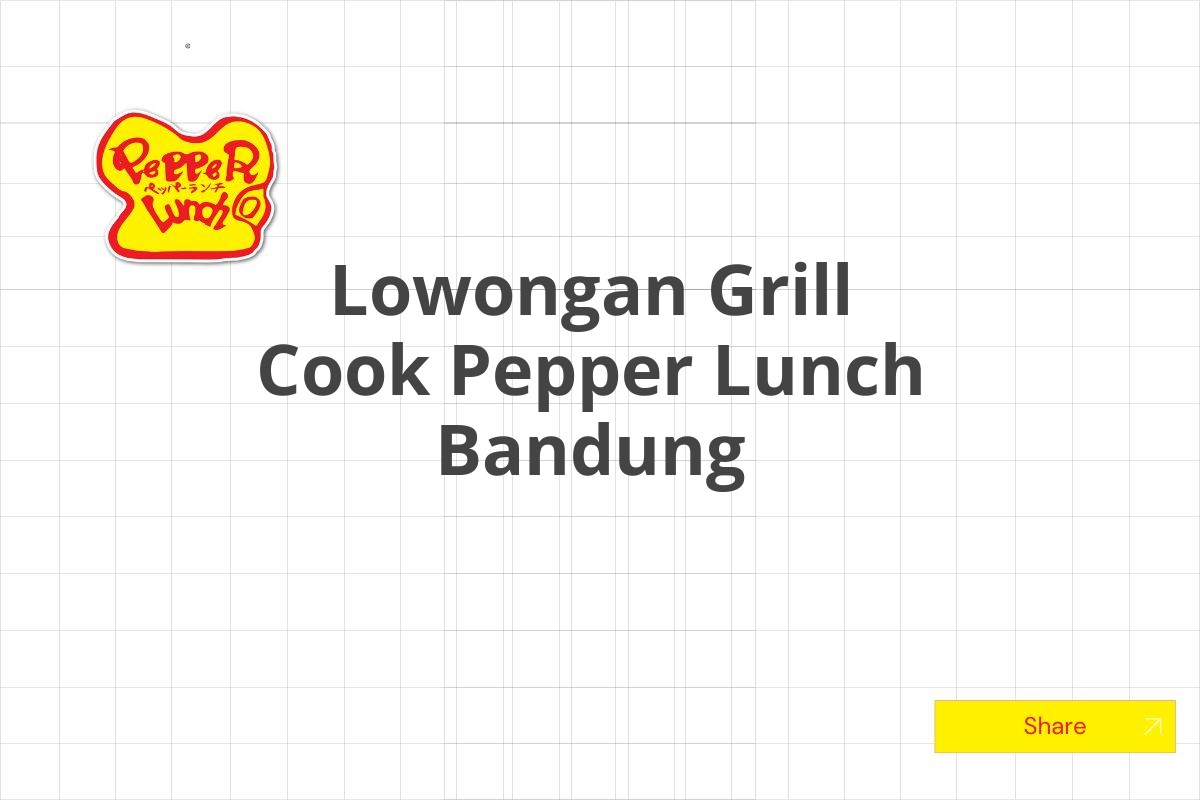 Lowongan Grill Cook Pepper Lunch Bandung