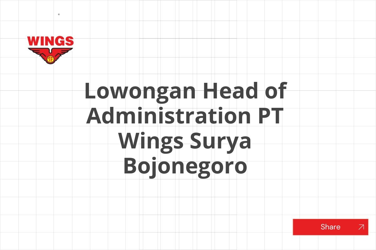 Lowongan Head of Administration PT Wings Surya Bojonegoro