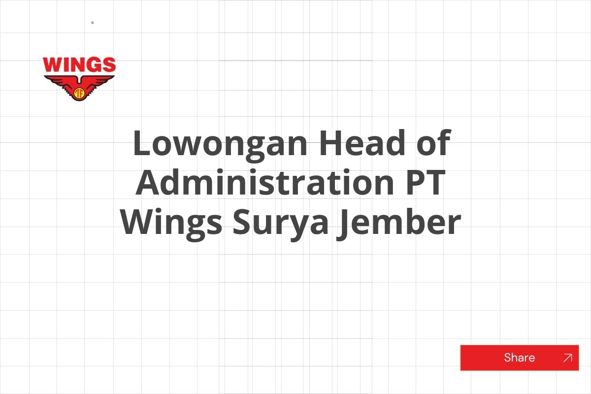 Lowongan Head of Administration PT Wings Surya Jember