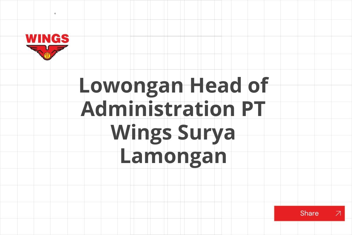 Lowongan Head of Administration PT Wings Surya Lamongan