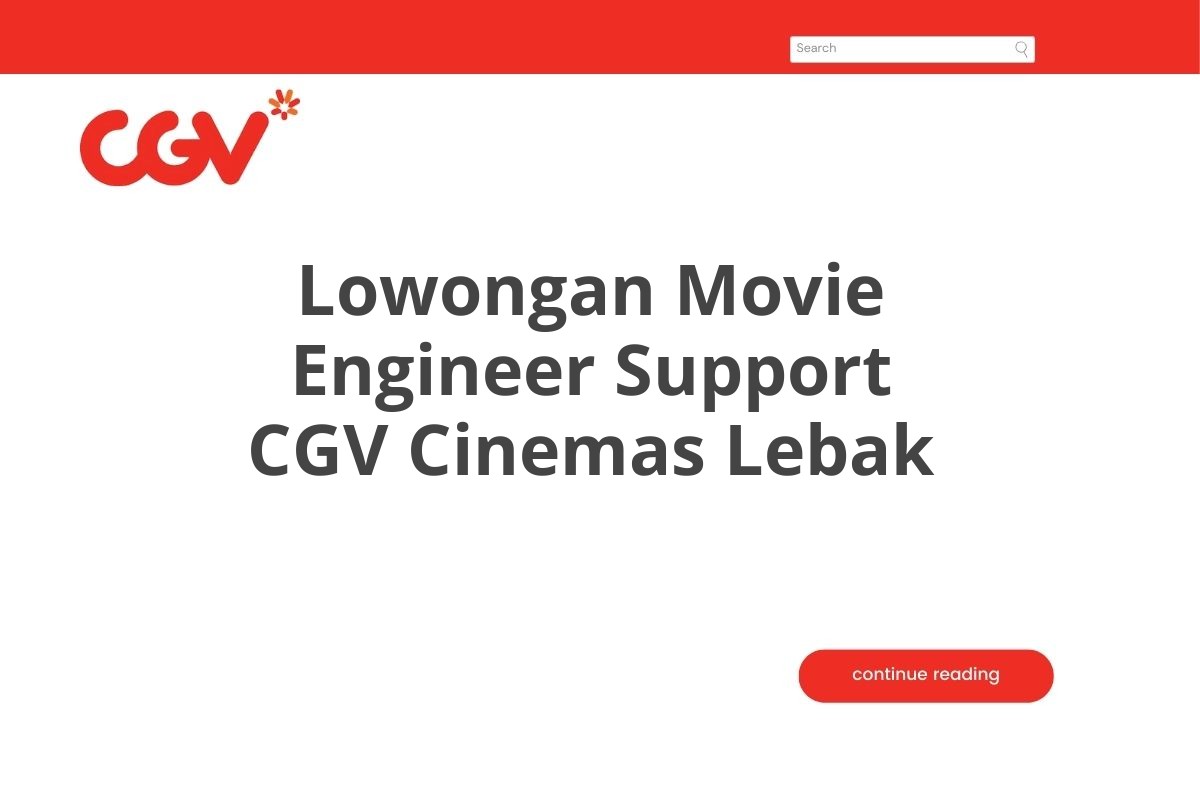 Lowongan Movie Engineer Support CGV Cinemas Lebak