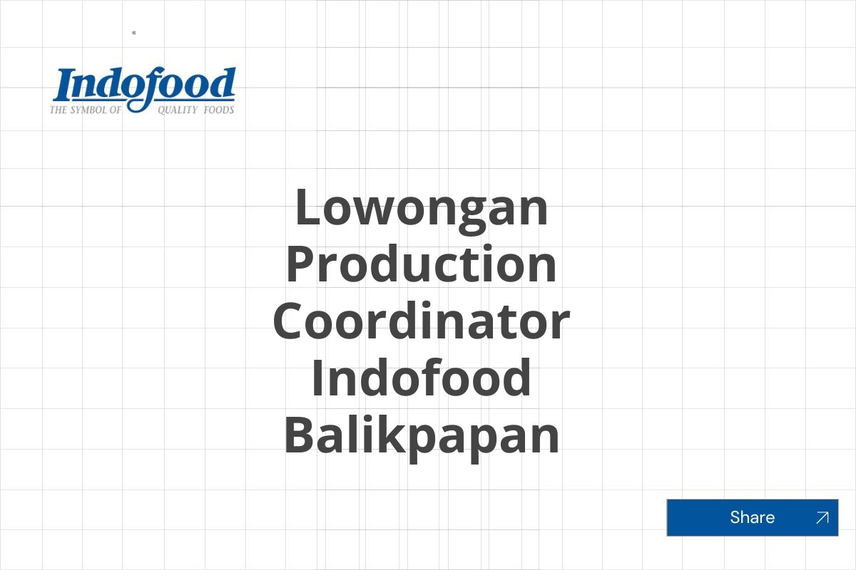 Lowongan Production Coordinator Indofood Balikpapan