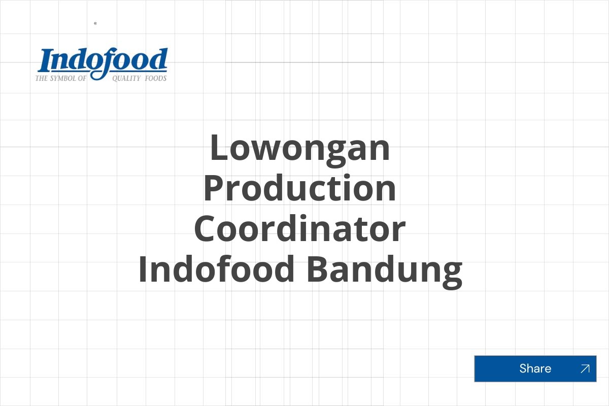 Lowongan Production Coordinator Indofood Bandung