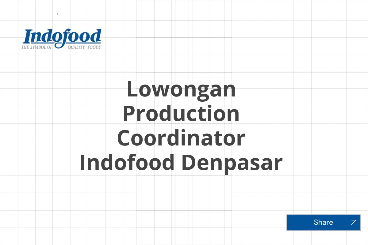 Lowongan Production Coordinator Indofood Denpasar