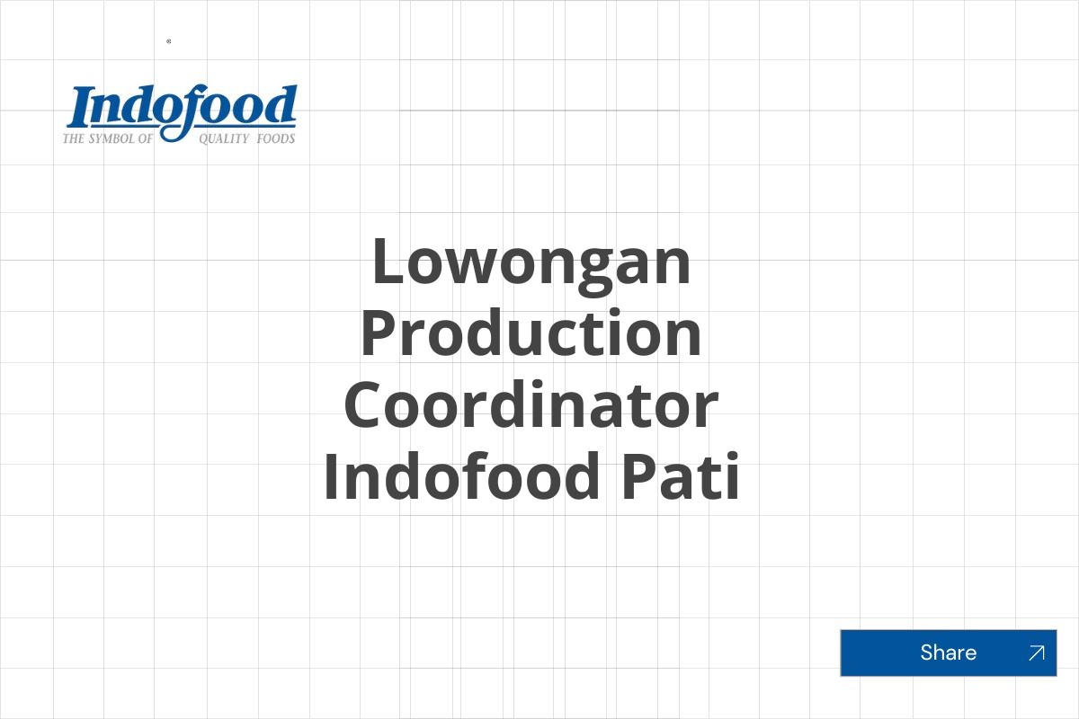 Lowongan Production Coordinator Indofood Pati