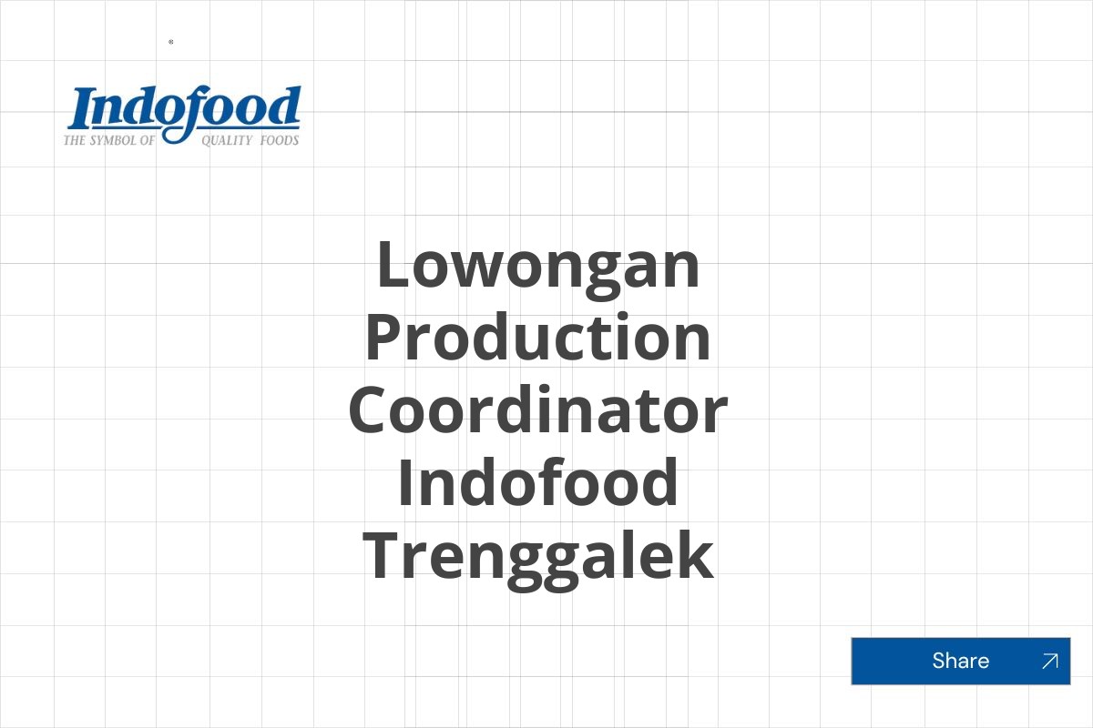 Lowongan Production Coordinator Indofood Trenggalek