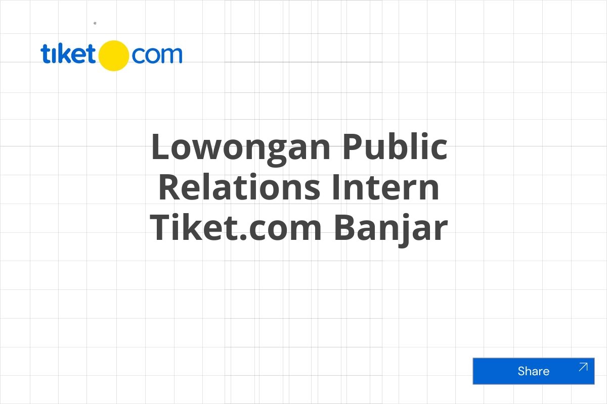 Lowongan Public Relations Intern Tiket.com Banjar