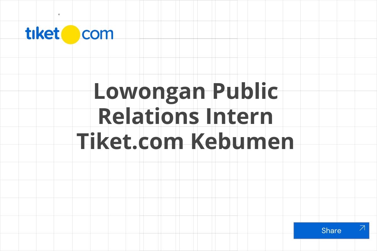 Lowongan Public Relations Intern Tiket.com Kebumen