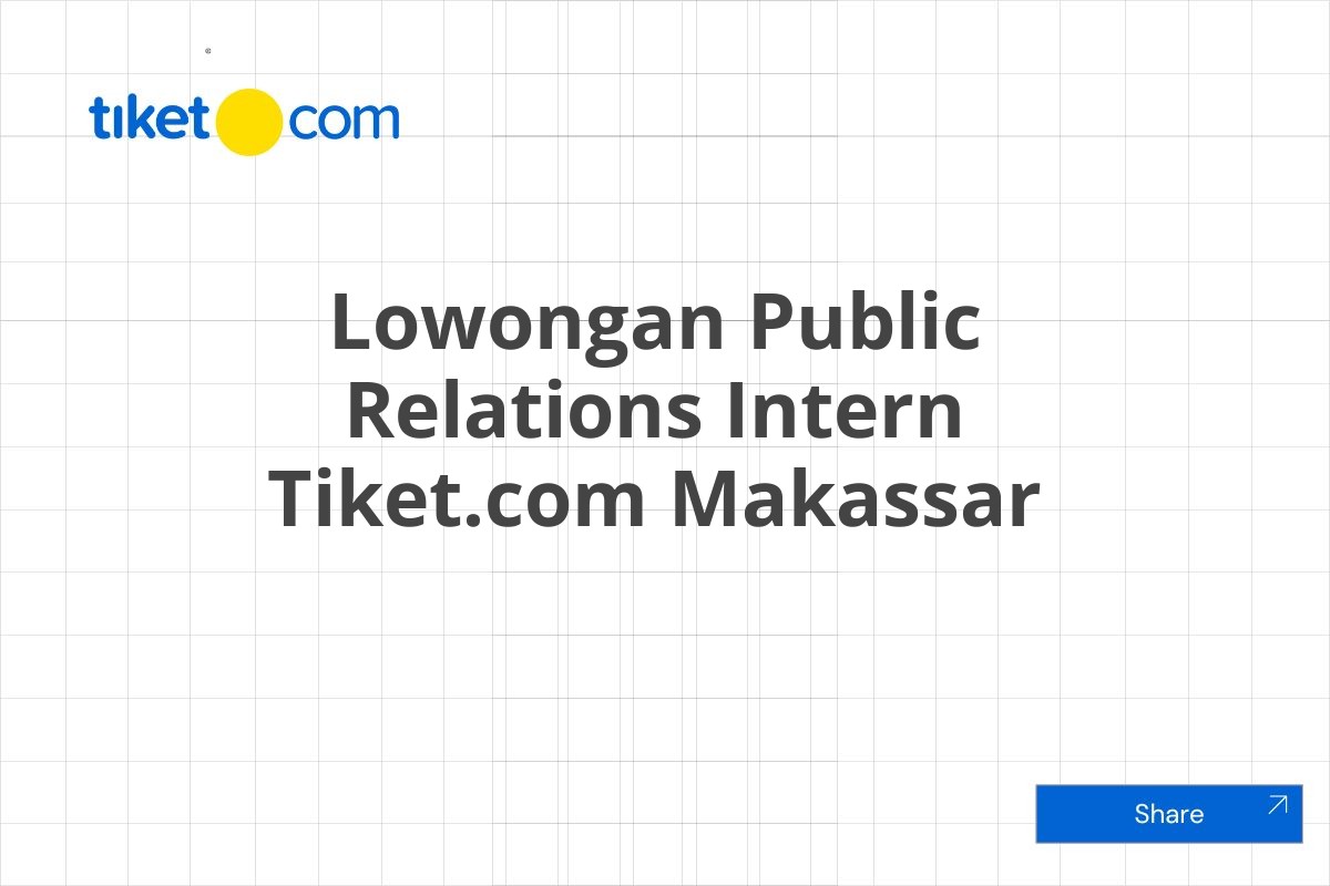 Lowongan Public Relations Intern Tiket.com Makassar