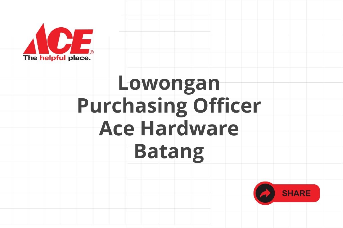 Lowongan Purchasing Officer Ace Hardware Batang