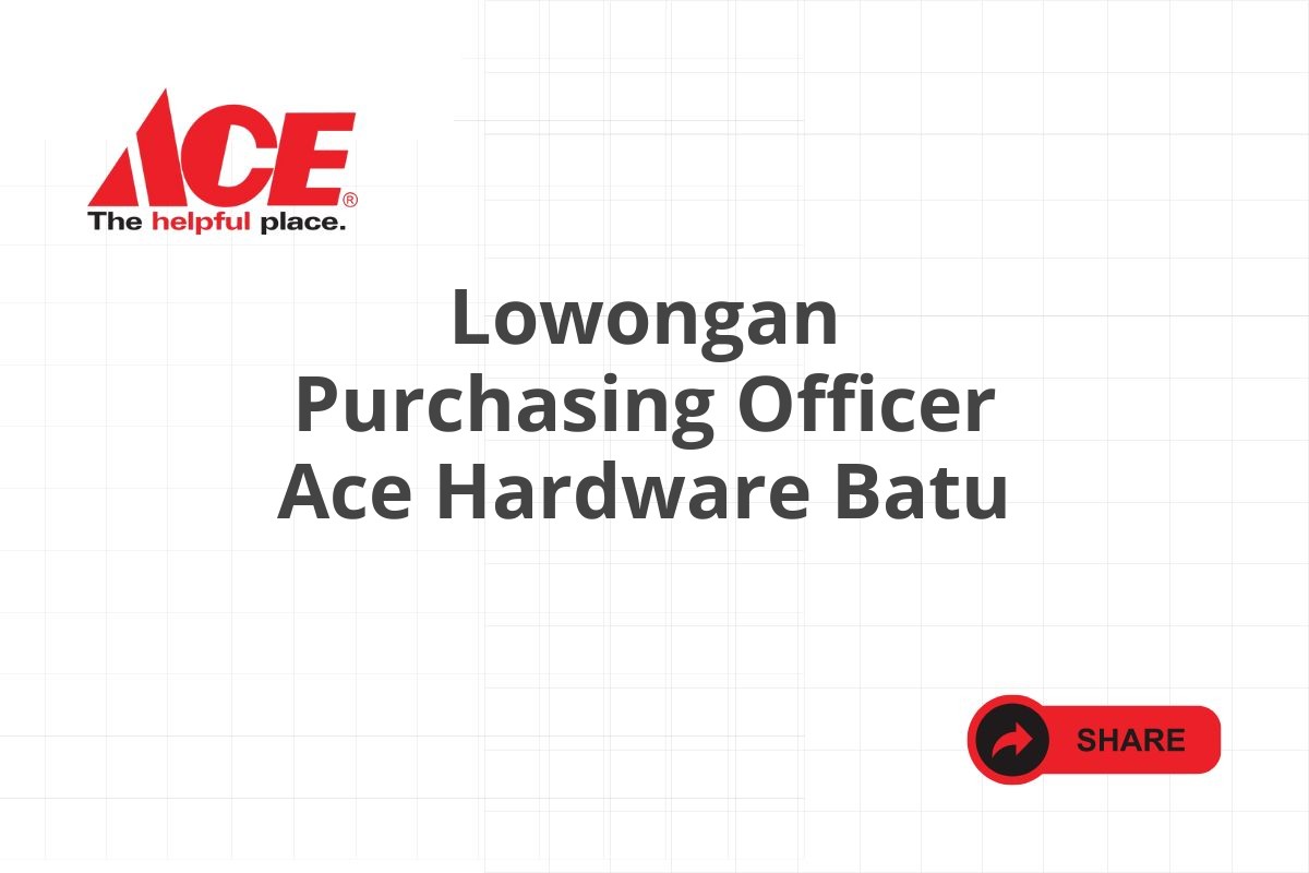 Lowongan Purchasing Officer Ace Hardware Batu