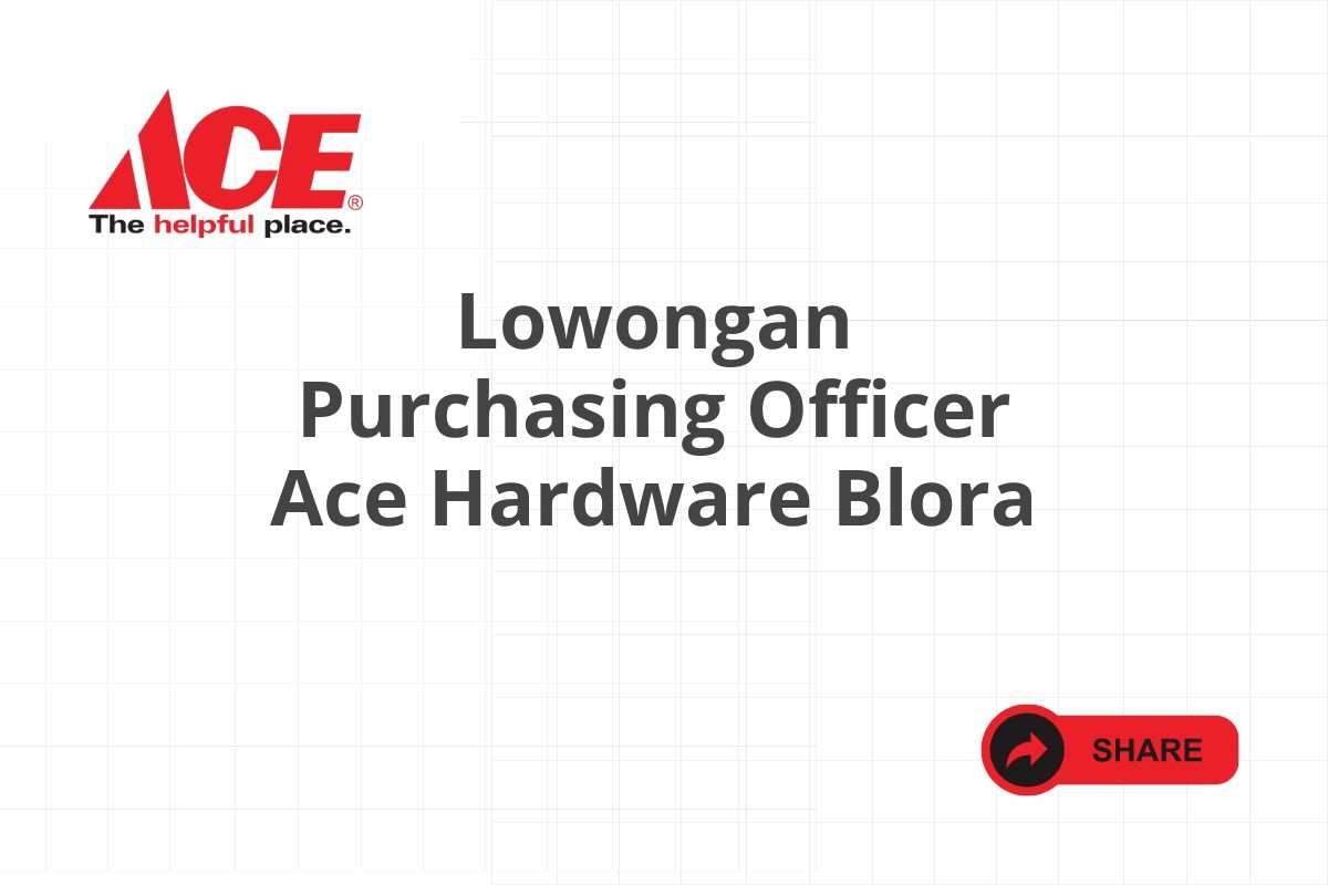 Lowongan Purchasing Officer Ace Hardware Blora