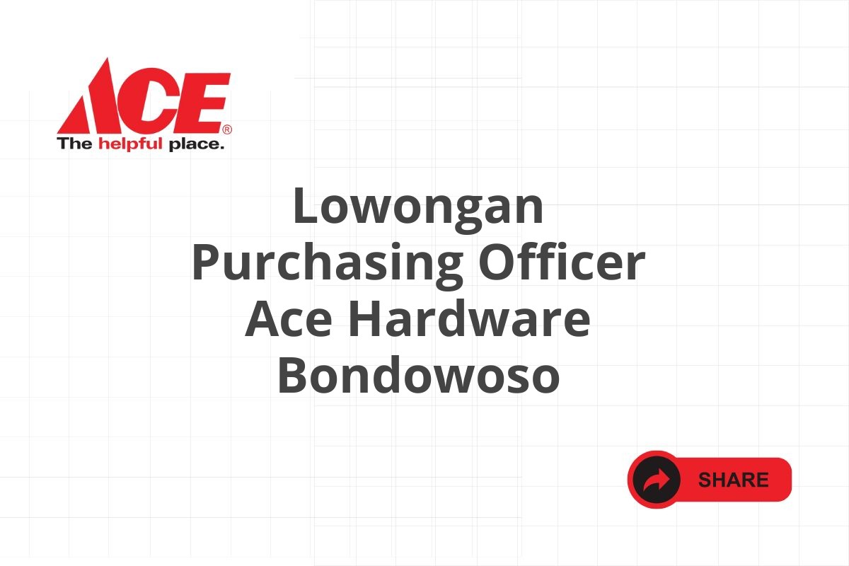 Lowongan Purchasing Officer Ace Hardware Bondowoso