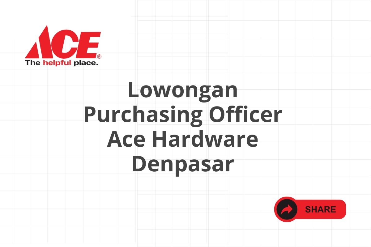 Lowongan Purchasing Officer Ace Hardware Denpasar