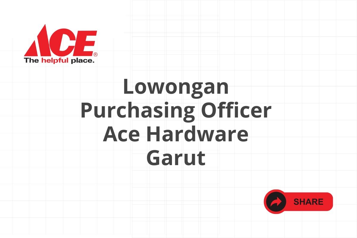 Lowongan Purchasing Officer Ace Hardware Garut