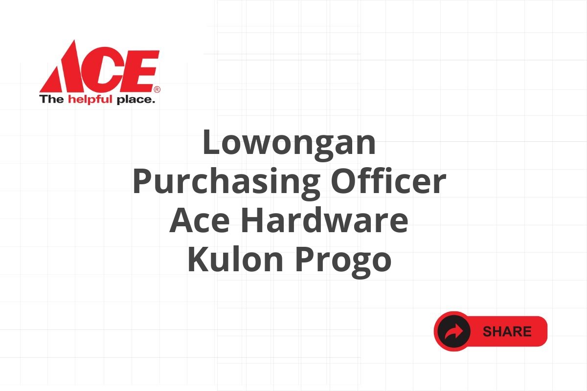 Lowongan Purchasing Officer Ace Hardware Kulon Progo