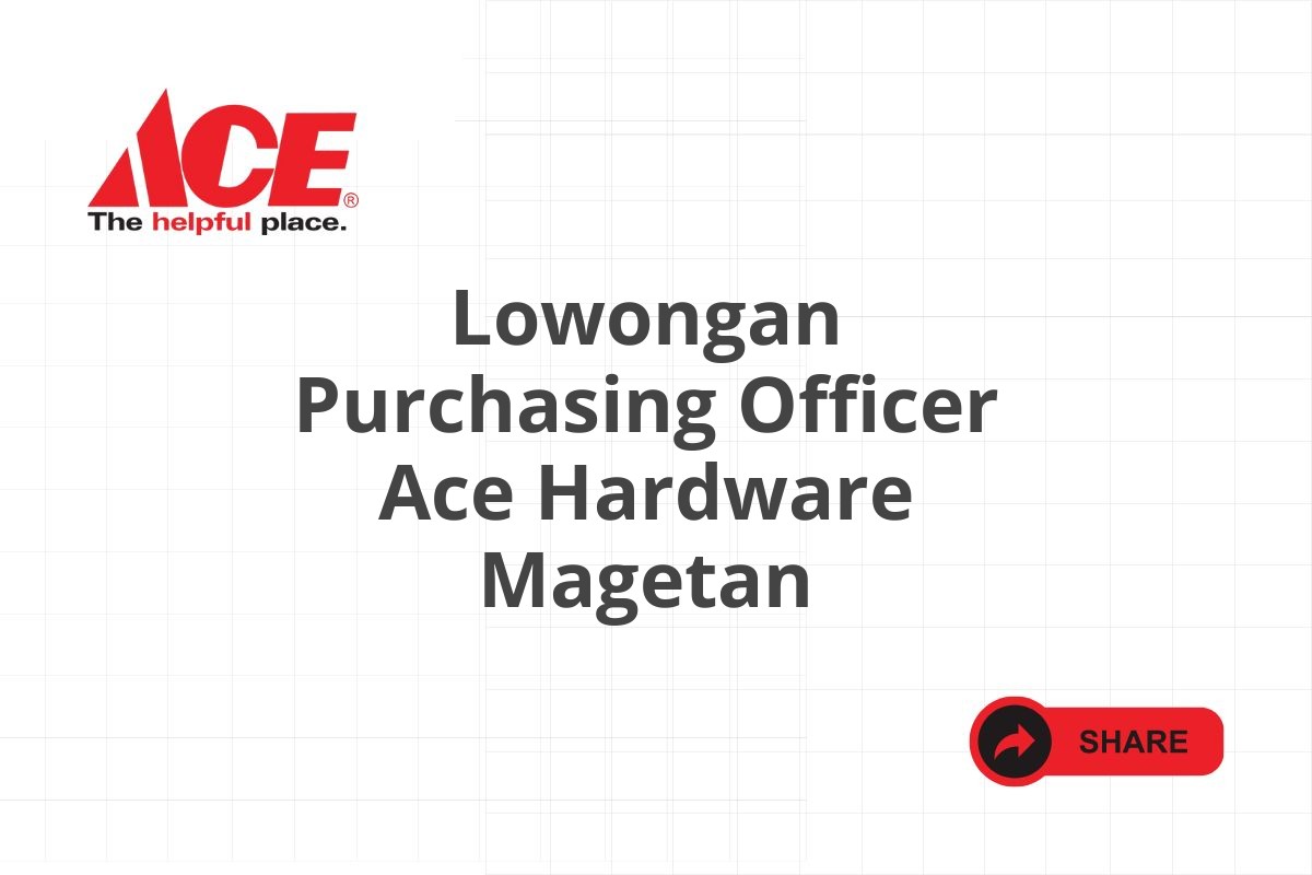 Lowongan Purchasing Officer Ace Hardware Magetan