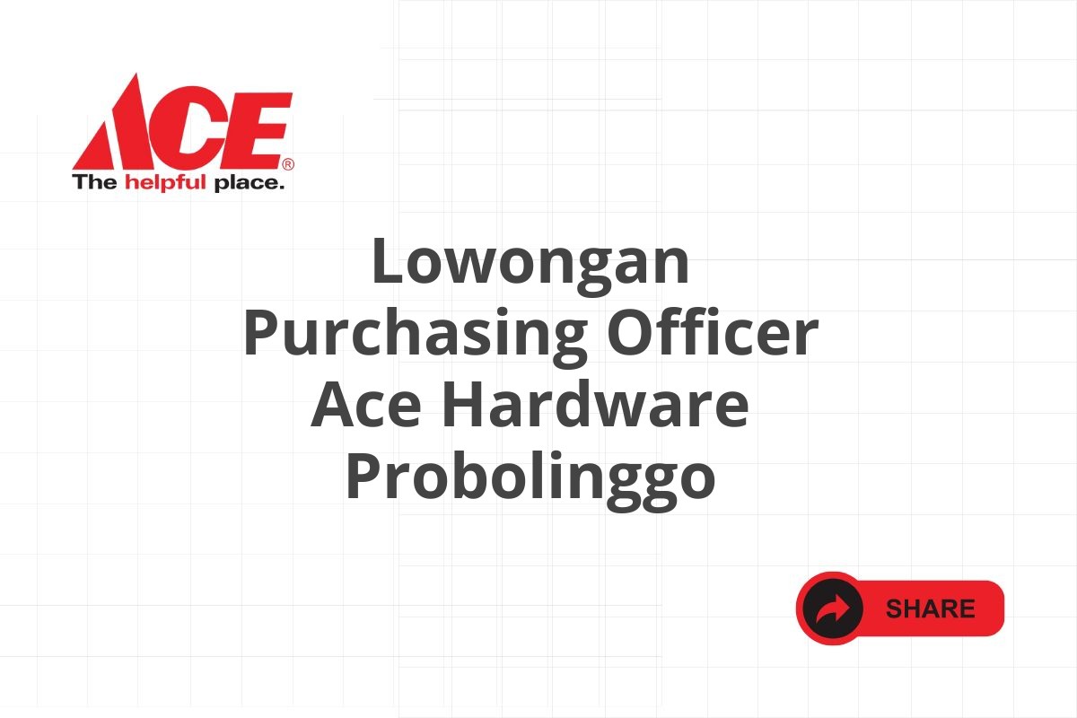 Lowongan Purchasing Officer Ace Hardware Probolinggo