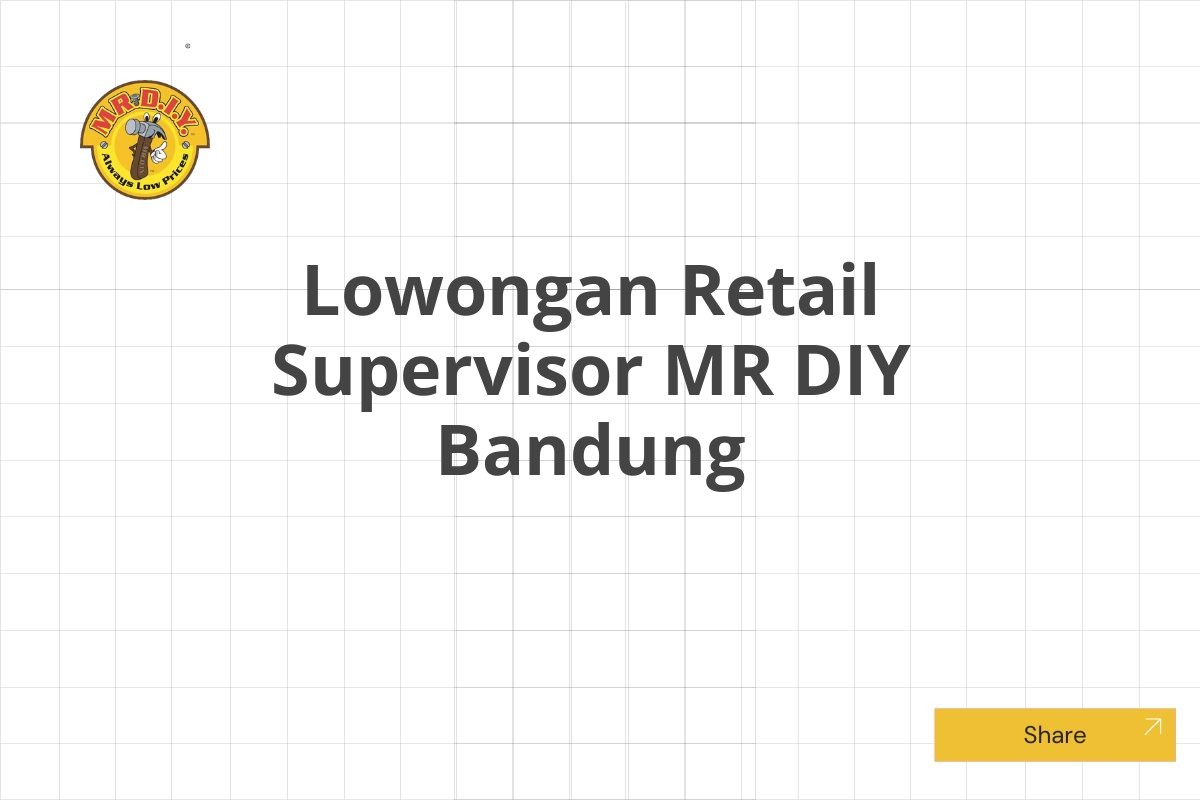 Lowongan Retail Supervisor MR DIY Bandung