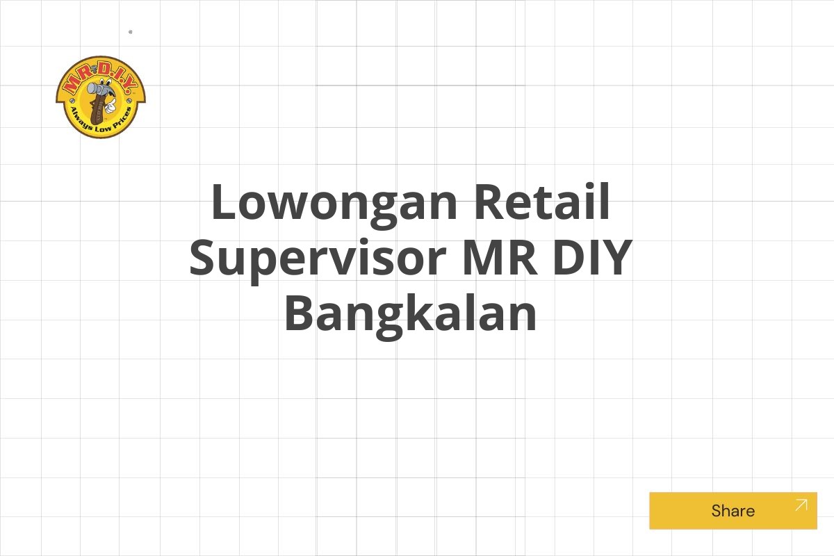 Lowongan Retail Supervisor MR DIY Bangkalan