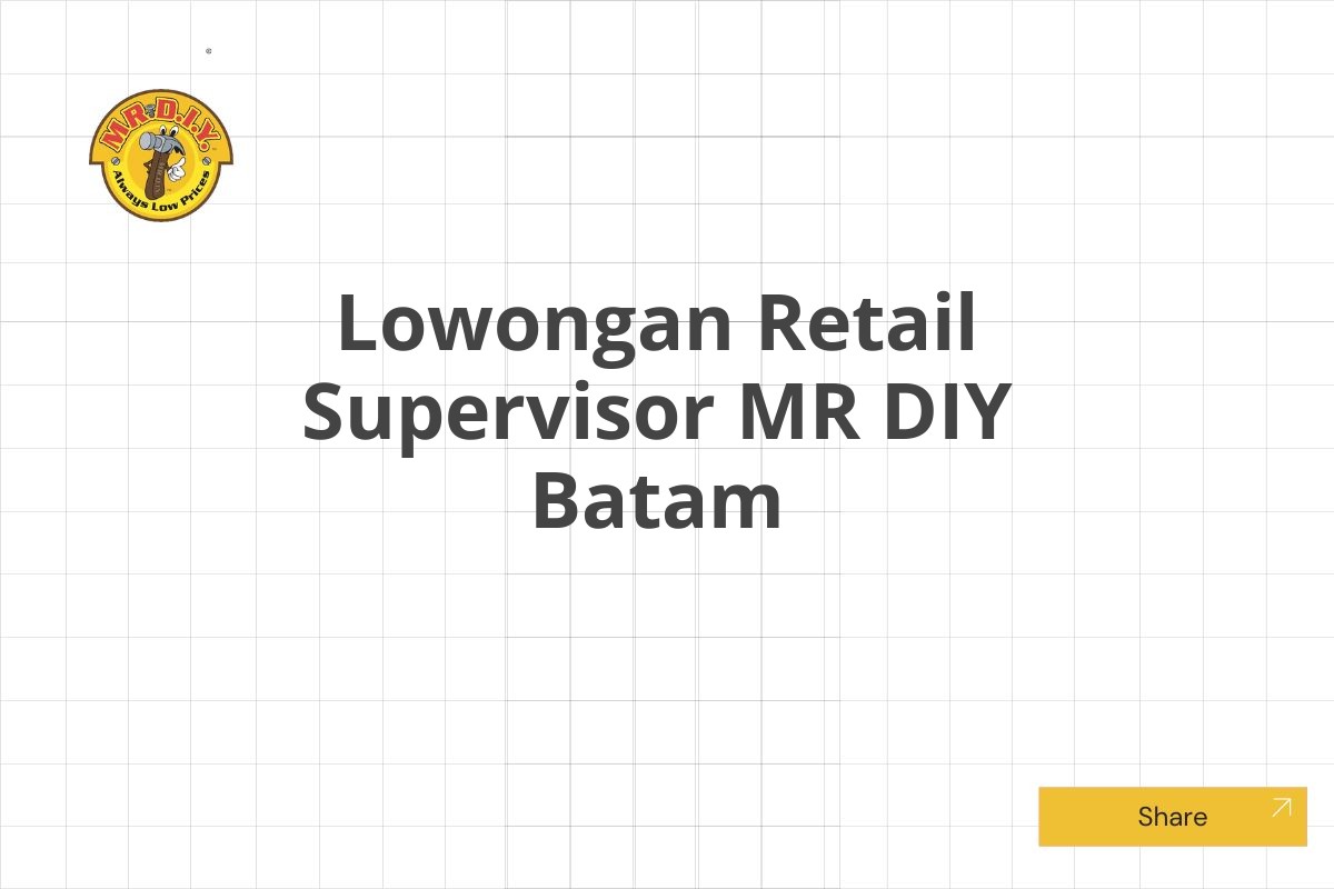 Lowongan Retail Supervisor MR DIY Batam