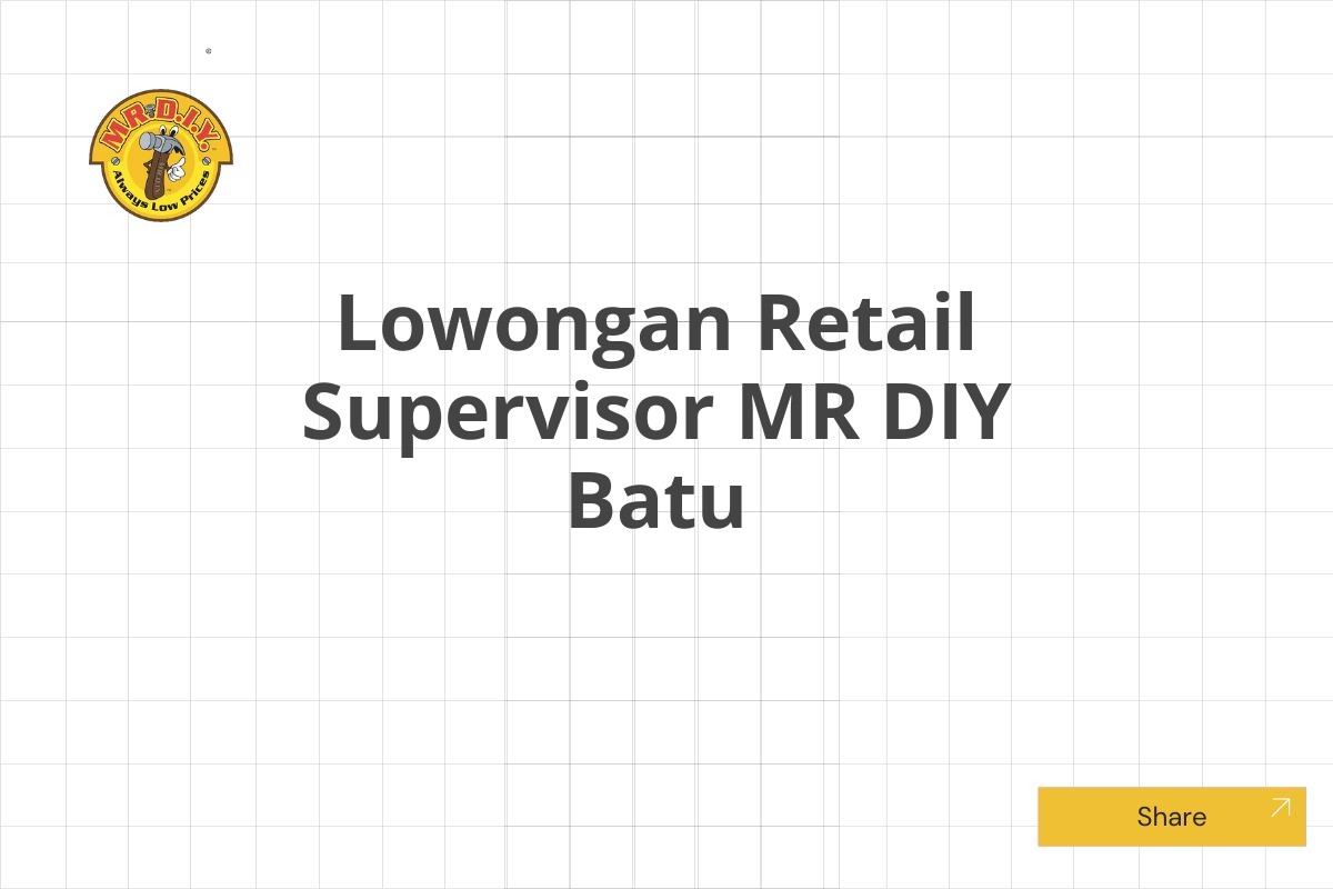 Lowongan Retail Supervisor MR DIY Batu