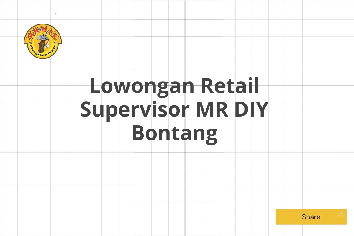 Lowongan Retail Supervisor MR DIY Bontang