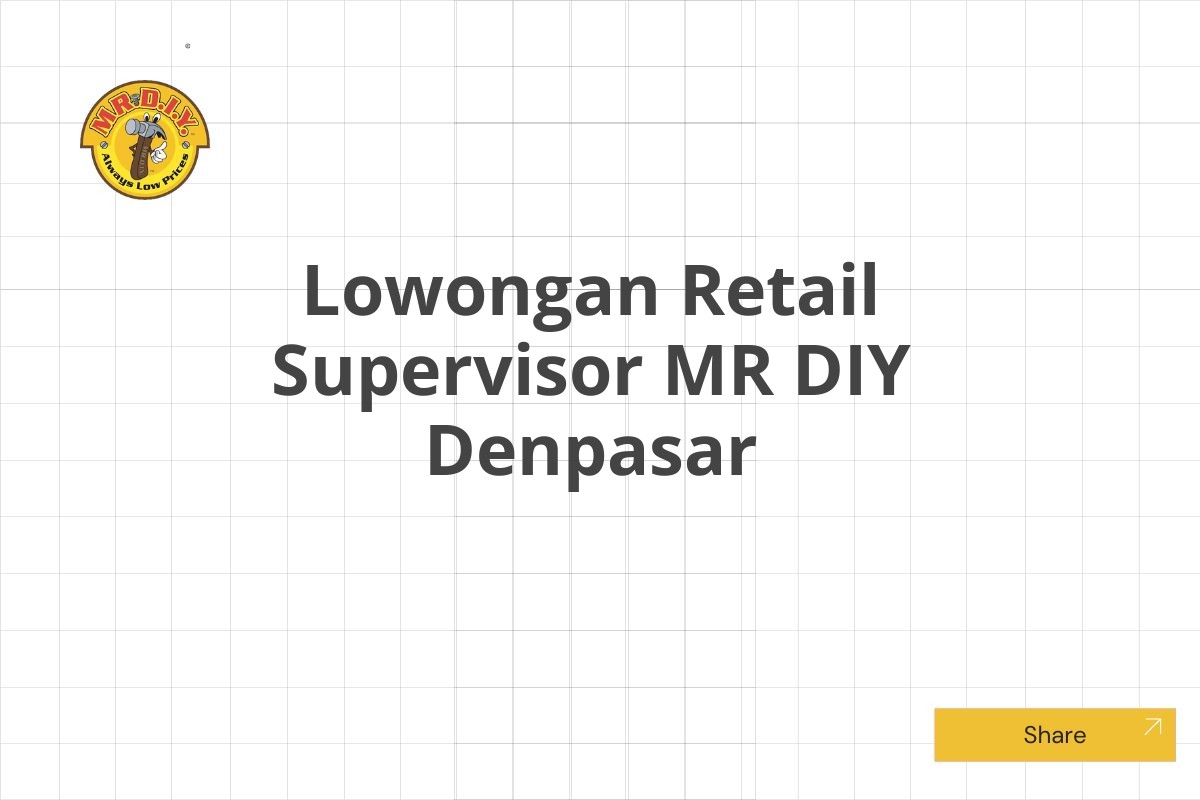 Lowongan Retail Supervisor MR DIY Denpasar