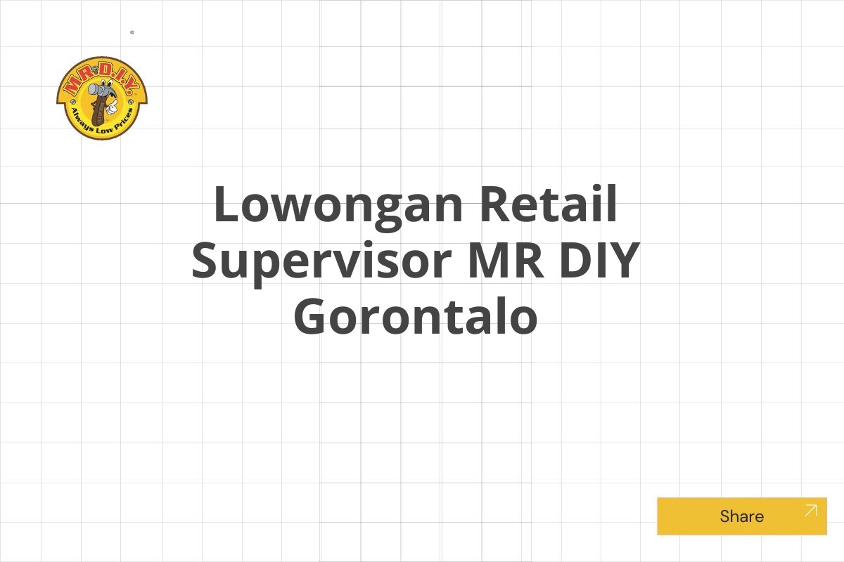 Lowongan Retail Supervisor MR DIY Gorontalo