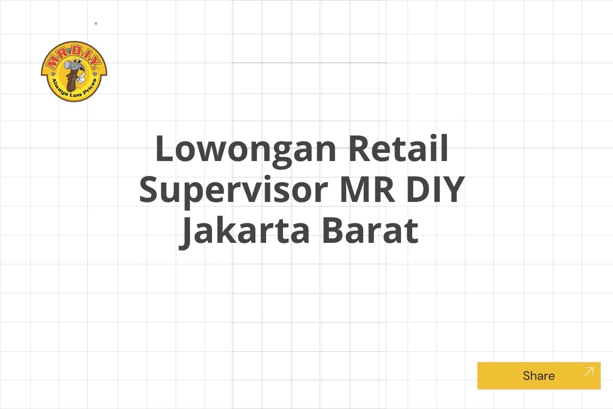 Lowongan Retail Supervisor MR DIY Jakarta Barat