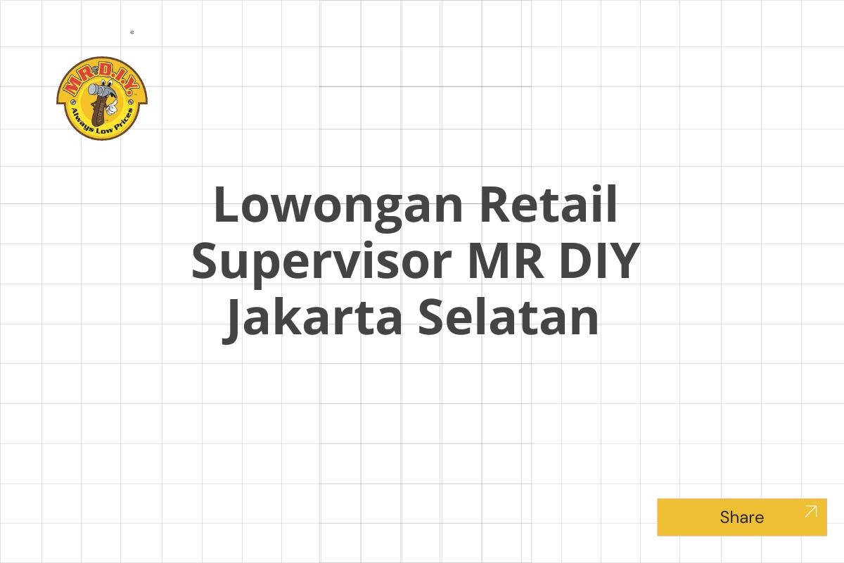 Lowongan Retail Supervisor MR DIY Jakarta Selatan