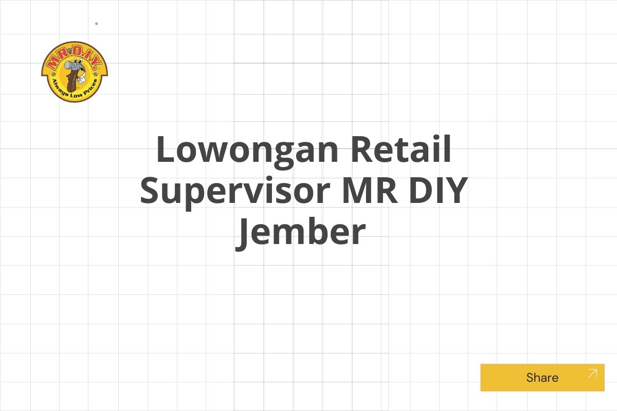 Lowongan Retail Supervisor MR DIY Jember